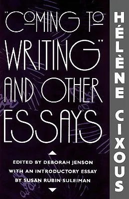 Coming to Writing and Other Essays