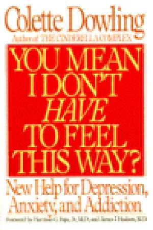 You Mean I Don't Have to Feel This Way?: New Help for Depression, Anxiety, and Addiction