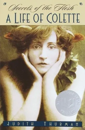 Secrets of the Flesh: A Life of Colette