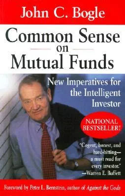 Common Sense on Mutual Funds: New Imperatives for the Intelligent Investor