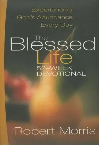 The Blessed Life 52-Week Devotional: Experiencing God's Abundance Every Day