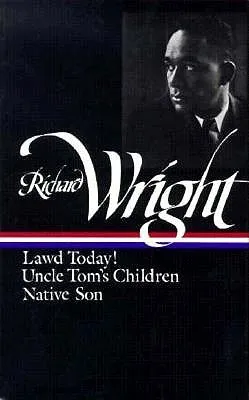 Early Works: Lawd Today! / Uncle Tom's Children / Native Son