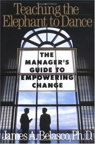 Teaching the Elephant to Dance: The Manager's Guide to Empowering Change