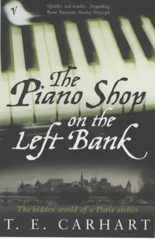 The Piano Shop on the Left Bank:  The Hidden World of a Paris Atelier