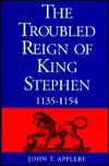 The Troubled Reign of King Stephen 1135-1154