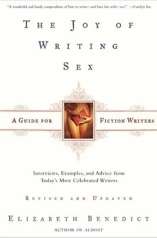 The Joy of Writing Sex: A Guide for Fiction Writers