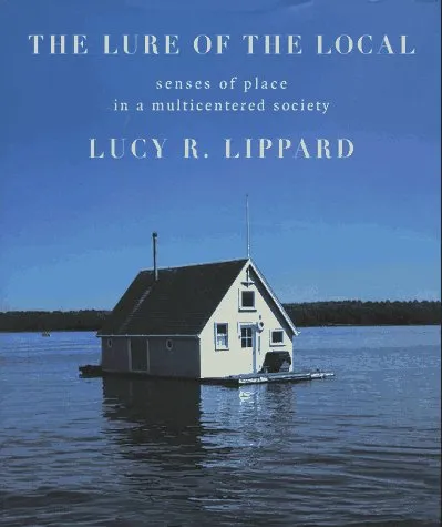 The Lure of the Local: Senses of Place in a Multicentered Society