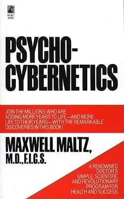 Psycho-Cybernetics, A New Way to Get More Living Out of Life