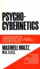 Psycho-Cybernetics: A New Way to Get More Living out of Life