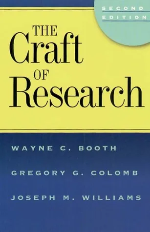 The Craft of Research (Chicago Guides to Writing, Editing, and Publishing)