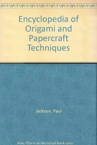 Encyclopedia of Origami and Papercraft Techniques