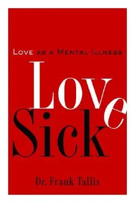 Love Sick: Love as a Mental Illness