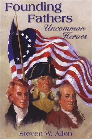 Founding Fathers: Uncommon Heroes