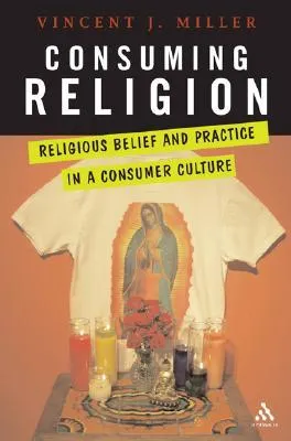 Consuming Religion: Christian Faith and Practice in a Consumer Culture