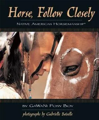 Horse, Follow Closely: Native American Horsemanship