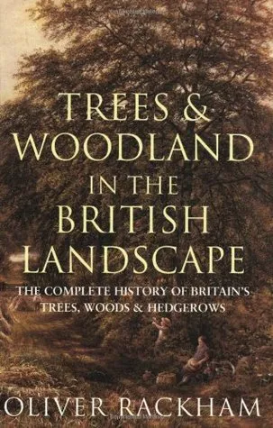 Phoenix: Trees & Woodland in the British Landscape: The Complete History of Britain's Trees, Woods & Hedgerows