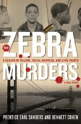 The Zebra Murders: A Season of Killing, Racial Madness, and Civil Rights