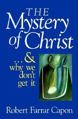 The Mystery of Christ & and Why We Don