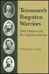 Tennessee's Forgotten Warriors: Frank Cheatham and His Confederate Division