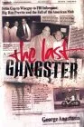 The Last Gangster: From Cop to Wiseguy to FBI Informant: Big Ron Previte and the Fall of the American Mob