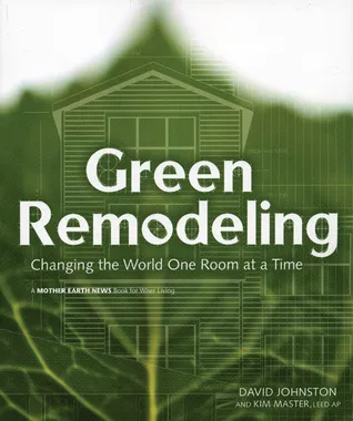 Green Remodeling: Changing the World One Room at a Time