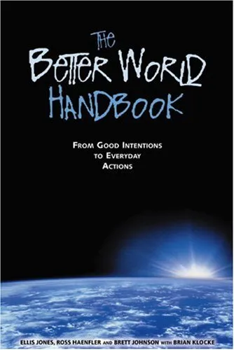 The Better World Handbook: From Good Intentions to Everyday Actions