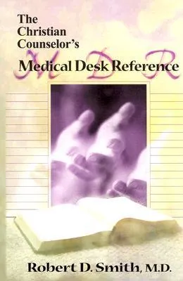 The Christian Counselor's Medical Desk Reference