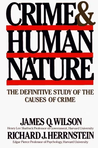 Crime and Human Nature/the Definitive Study of the Causes of Crime