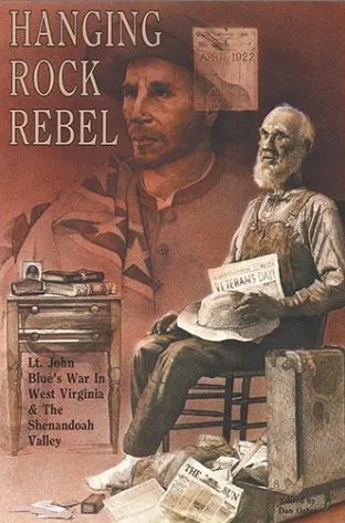 Hanging Rock Rebel: Lieutenant John Blue's War in West Virginia and the Shenandeeoah Valley