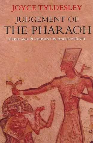 Judgement of the Pharaoh: Crime and Punishment in Ancient Egypt