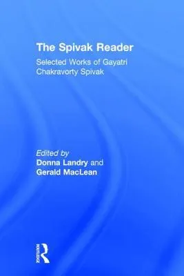 The Spivak Reader: Selected Works of Gayati Chakravorty Spivak