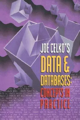 Joe Celko's Data and Databases: Concepts in Practice