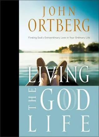 Living the God Life: Finding God's Extraordinary Love in Your Ordinary Life