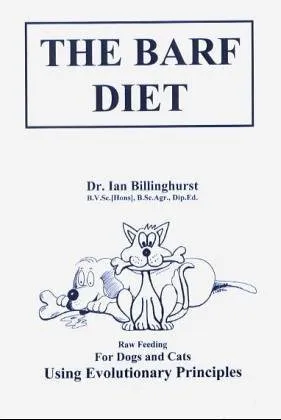 The Barf Diet: For Dogs and Cats: Using Evolutionary Principles