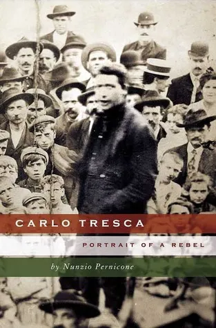 Carlo Tresca: Portrait of a Rebel