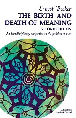 The Birth and Death of Meaning: An Interdisciplinary Perspective on the Problem of Man