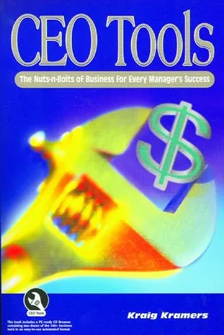 CEO Tools: The Nuts-N-Bolts for Every Manager's Success (Book & CD)