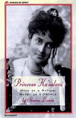 Princess Ka'iulani: Hope of a Nation, Heart of a People