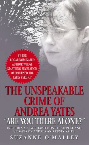 Are You There Alone?: The Unspeakable Crime of Andrea Yates