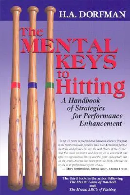 The Mental Keys to Hitting: A Handbook of Strategies for Performance Enhancement