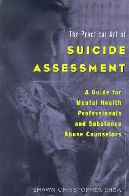 The Practical Art of Suicide Assessment: A Guide for Mental Health Professionals and Substance Abuse Counselors