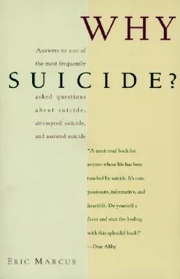 Why Suicide?: Answers to 200 of the Most Frequently Asked Questions about Suicide, Attempted Suicide, and Assisted Suicide