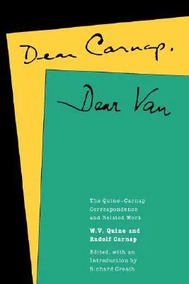 Dear Carnap, Dear Van: The Quine-Carnap Correspondence and Related Work