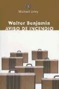 Walter Benjamin: Aviso de Incendio