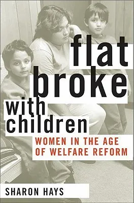 Flat Broke with Children: Women in the Age of Welfare Reform