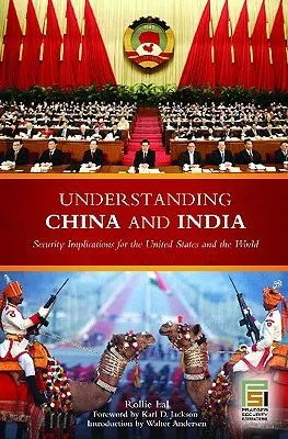 Understanding China and India: Security Implications for the United States and the World