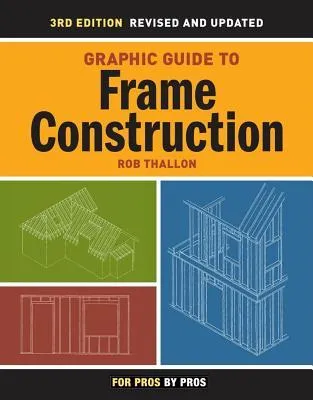 Graphic Guide to Frame Construction: Details for Builders and Designers