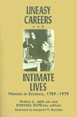 Uneasy Careers and Intimate Lives: Women in Science, 1789-1979