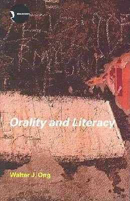 Orality and Literacy: The Technologizing of the Word