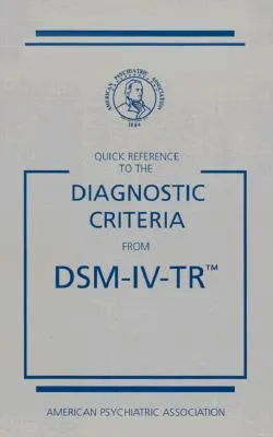 Quick Reference to the Diagnostic Criteria from DSM-IV-TR